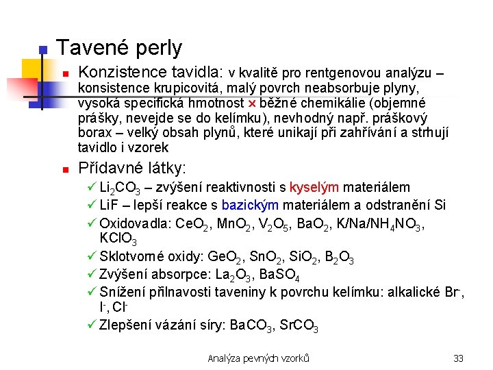 n Tavené perly n Konzistence tavidla: v kvalitě pro rentgenovou analýzu – konsistence krupicovitá,