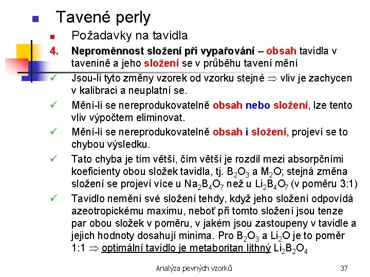 Tavené perly n n 4. ü ü ü Požadavky na tavidla Neproměnnost složení při