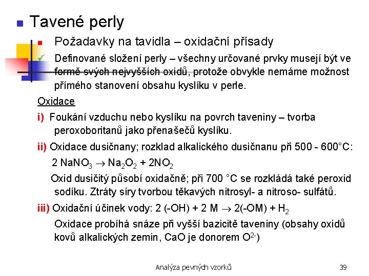 n Tavené perly n Požadavky na tavidla – oxidační přísady ü Definované složení perly