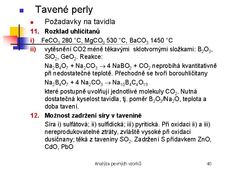 Tavené perly n n Požadavky na tavidla 11. Rozklad uhličitanů i) Fe. CO 3