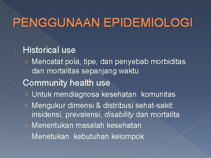 PENGGUNAAN EPIDEMIOLOGI Historical use › Mencatat pola, tipe, dan penyebab morbiditas dan mortalitas sepanjang