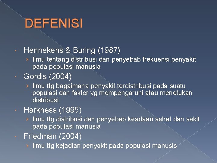 DEFENISI Hennekens & Buring (1987) › Ilmu tentang distribusi dan penyebab frekuensi penyakit pada