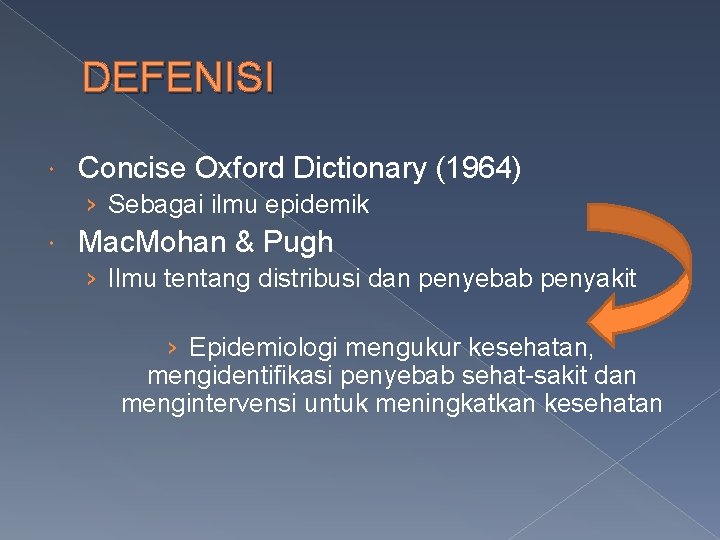 DEFENISI Concise Oxford Dictionary (1964) › Sebagai ilmu epidemik Mac. Mohan & Pugh ›