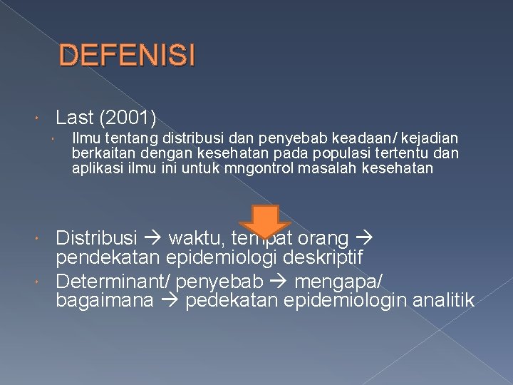 DEFENISI Last (2001) Ilmu tentang distribusi dan penyebab keadaan/ kejadian berkaitan dengan kesehatan pada