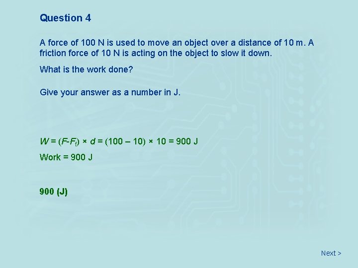 Question 4 A force of 100 N is used to move an object over