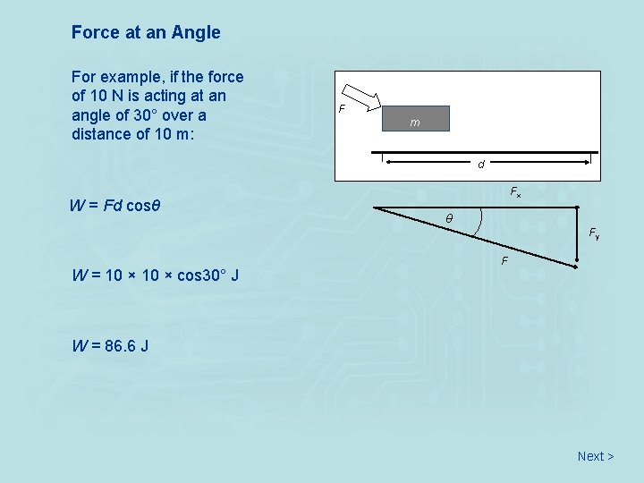 Force at an Angle For example, if the force of 10 N is acting