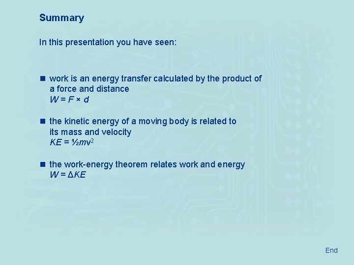 Summary In this presentation you have seen: n work is an energy transfer calculated