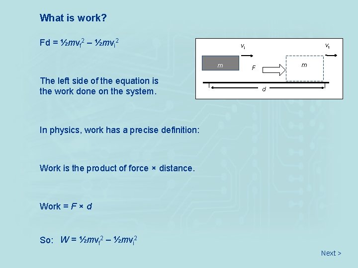 What is work? Fd = ½mvf 2 – ½mvi 2 m The left side