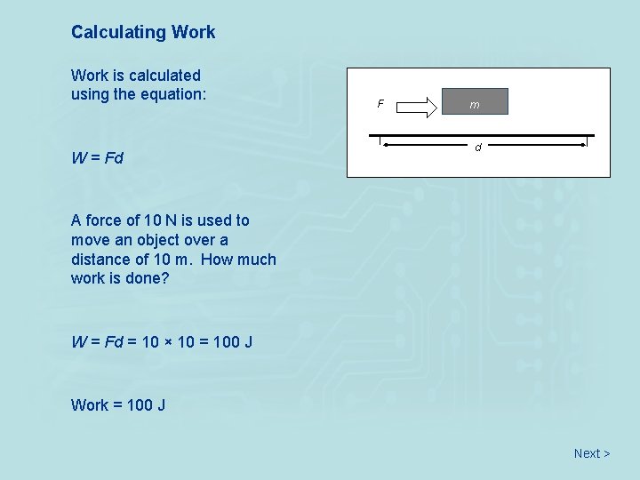 Calculating Work is calculated using the equation: W = Fd F m d A
