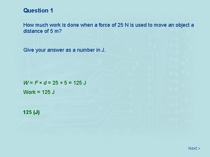 Question 1 How much work is done when a force of 25 N is