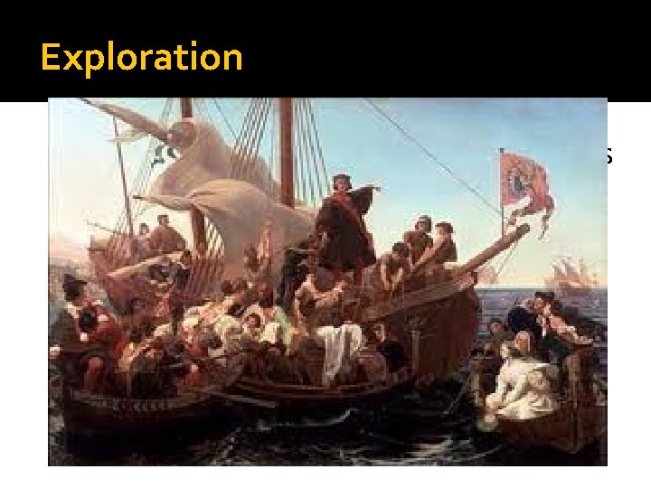 Exploration �Christopher Columbus sailed west across the Atlantic 