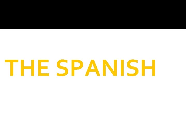 THE SPANISH 