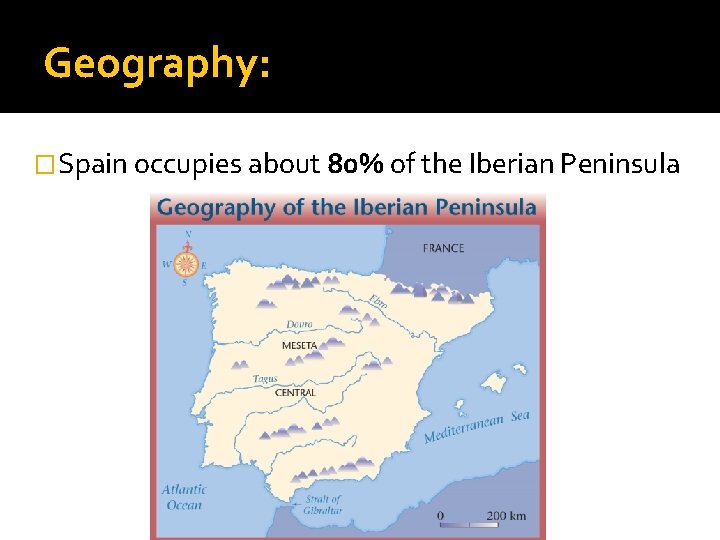 Geography: �Spain occupies about 80% of the Iberian Peninsula 