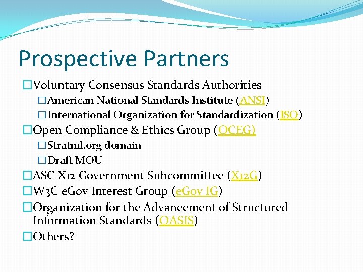 Prospective Partners �Voluntary Consensus Standards Authorities �American National Standards Institute (ANSI) �International Organization for