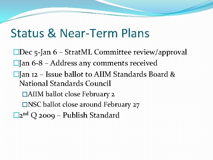 Status & Near-Term Plans �Dec 5 -Jan 6 – Strat. ML Committee review/approval �Jan
