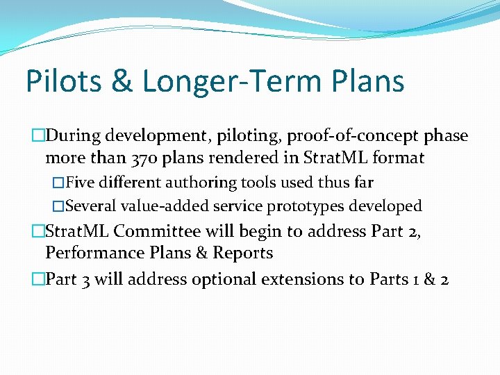 Pilots & Longer-Term Plans �During development, piloting, proof-of-concept phase more than 370 plans rendered