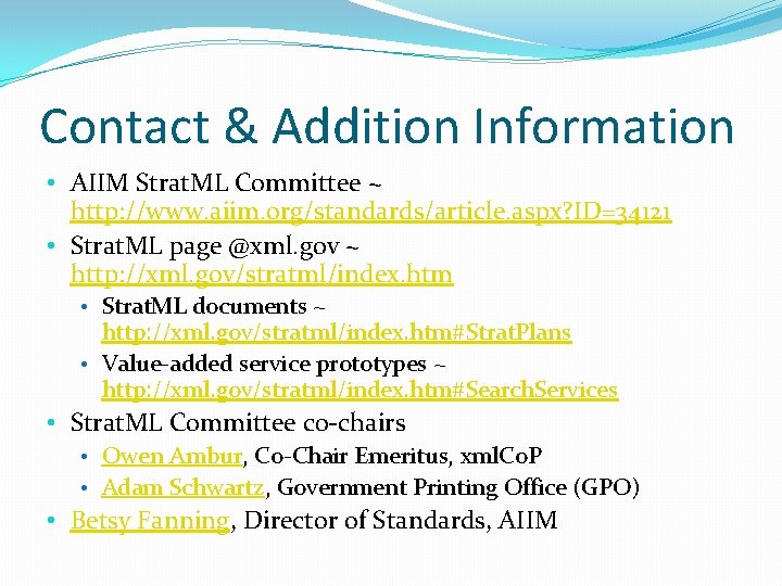 Contact & Addition Information • AIIM Strat. ML Committee ~ http: //www. aiim. org/standards/article.
