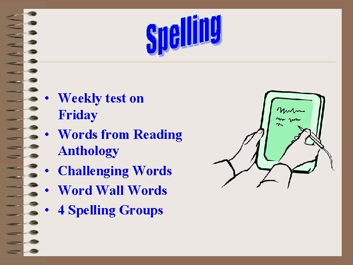  • Weekly test on Friday • Words from Reading Anthology • Challenging Words