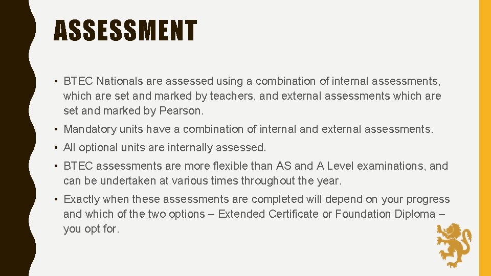 ASSESSMENT • BTEC Nationals are assessed using a combination of internal assessments, which are