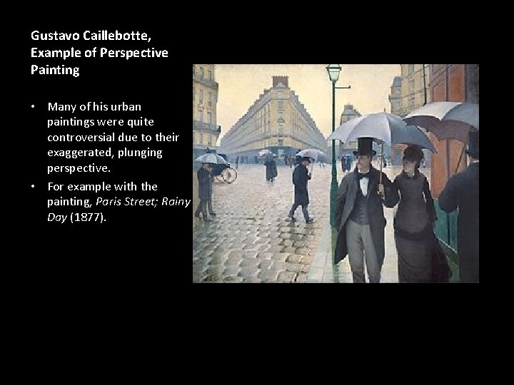 Gustavo Caillebotte, Example of Perspective Painting • Many of his urban paintings were quite Gustavo Caillebotte, Example of Perspective Painting • Many of his urban paintings were quite