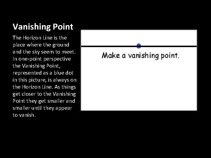 Vanishing Point The Horizon Line is the place where the ground and the sky