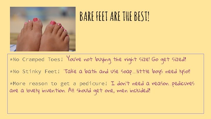 BARE FEET ARE THE BEST! *No Cramped Toes! You’re not buying the right size!