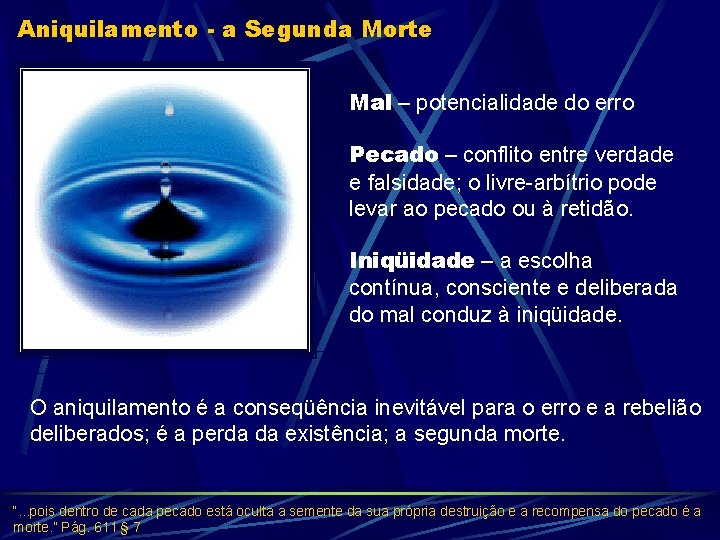 Aniquilamento - a Segunda Morte Mal – potencialidade do erro Pecado – conflito entre