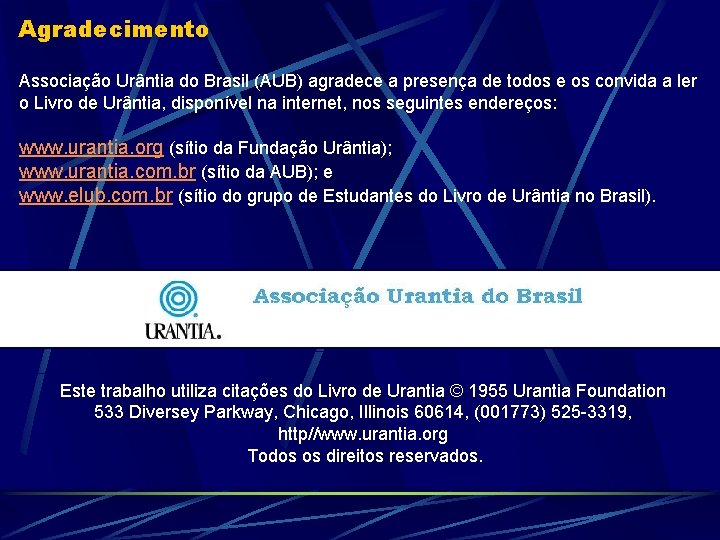 Agradecimento Associação Urântia do Brasil (AUB) agradece a presença de todos e os convida