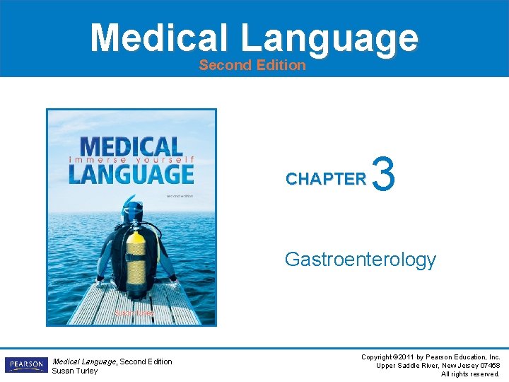 Medical Language Second Edition CHAPTER 3 Gastroenterology Medical Language, Second Edition Susan Turley Copyright