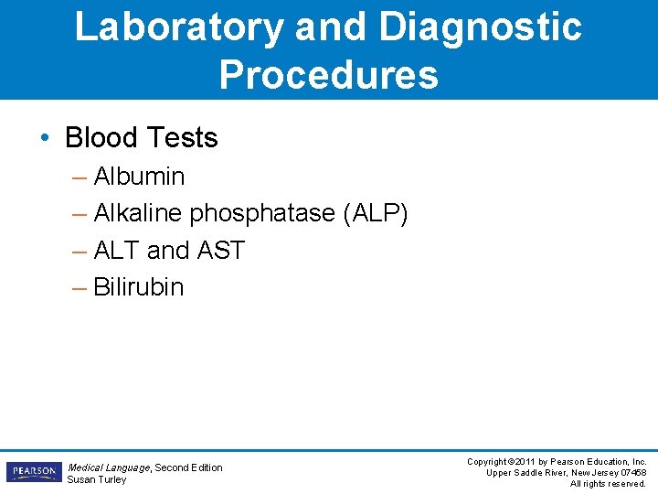 Laboratory and Diagnostic Procedures • Blood Tests – Albumin – Alkaline phosphatase (ALP) –