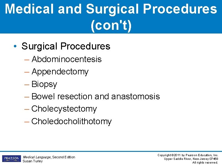 Medical and Surgical Procedures (con't) • Surgical Procedures – Abdominocentesis – Appendectomy – Biopsy