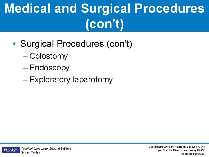 Medical and Surgical Procedures (con't) • Surgical Procedures (con’t) – Colostomy – Endoscopy –