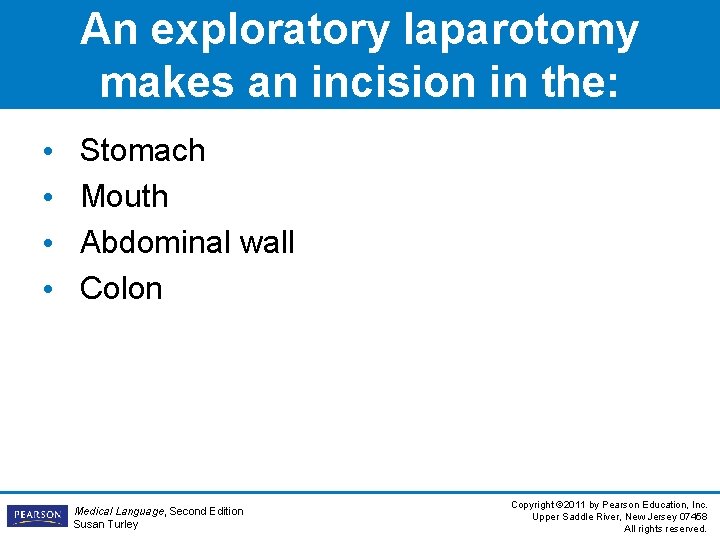 An exploratory laparotomy makes an incision in the: • • Stomach Mouth Abdominal wall