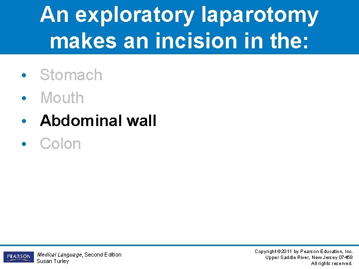 An exploratory laparotomy makes an incision in the: • • Stomach Mouth Abdominal wall