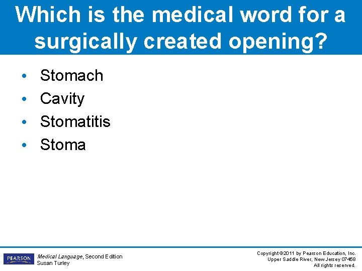 Which is the medical word for a surgically created opening? • • Stomach Cavity