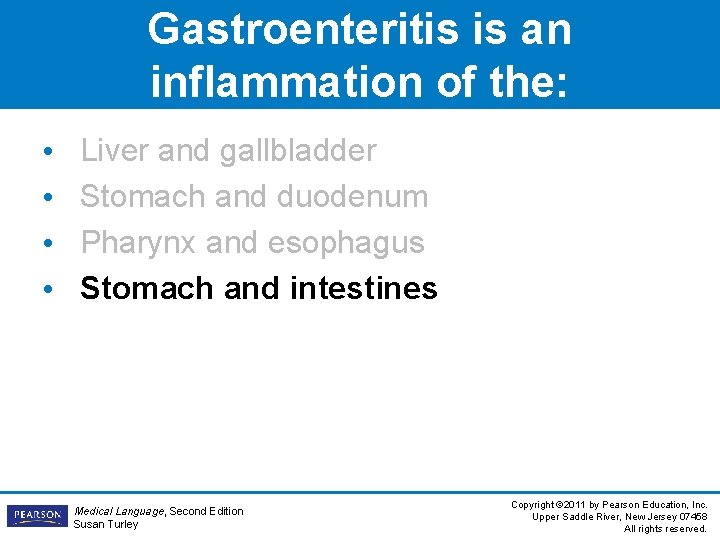 Gastroenteritis is an inflammation of the: • • Liver and gallbladder Stomach and duodenum