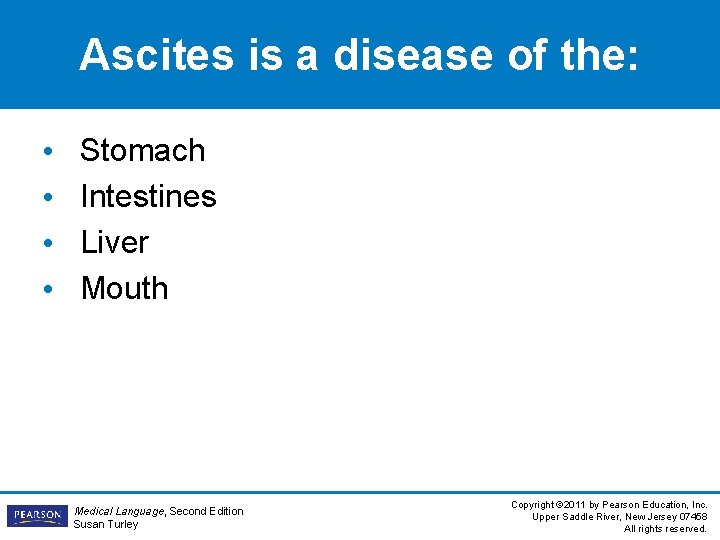 Ascites is a disease of the: • • Stomach Intestines Liver Mouth Medical Language,