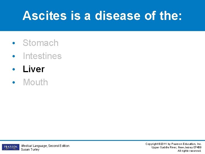 Ascites is a disease of the: • • Stomach Intestines Liver Mouth Medical Language,