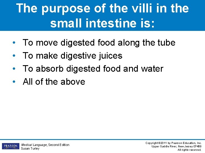 The purpose of the villi in the small intestine is: • • To move