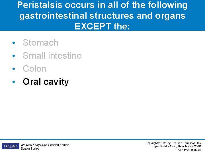 Peristalsis occurs in all of the following gastrointestinal structures and organs EXCEPT the: •