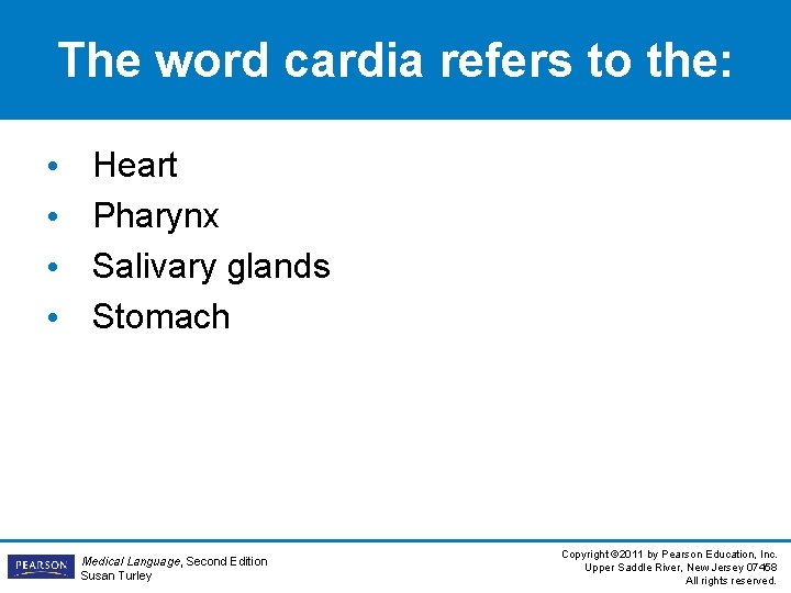 The word cardia refers to the: • • Heart Pharynx Salivary glands Stomach Medical