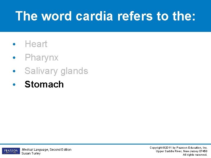 The word cardia refers to the: • • Heart Pharynx Salivary glands Stomach Medical