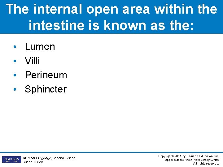 The internal open area within the intestine is known as the: • • Lumen