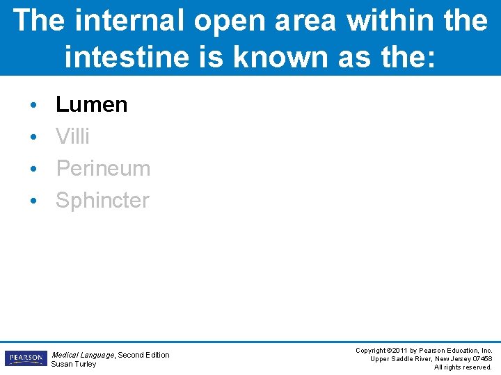 The internal open area within the intestine is known as the: • • Lumen