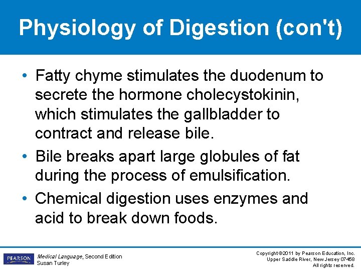 Physiology of Digestion (con't) • Fatty chyme stimulates the duodenum to secrete the hormone