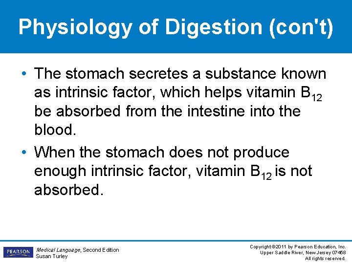 Physiology of Digestion (con't) • The stomach secretes a substance known as intrinsic factor,