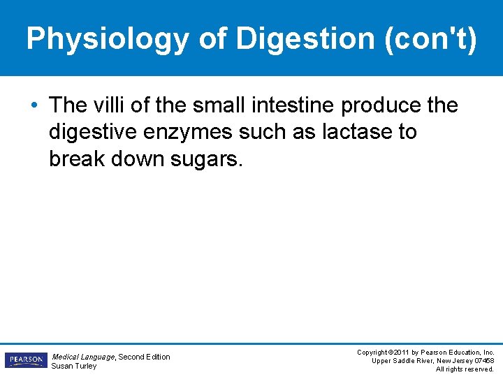 Physiology of Digestion (con't) • The villi of the small intestine produce the digestive