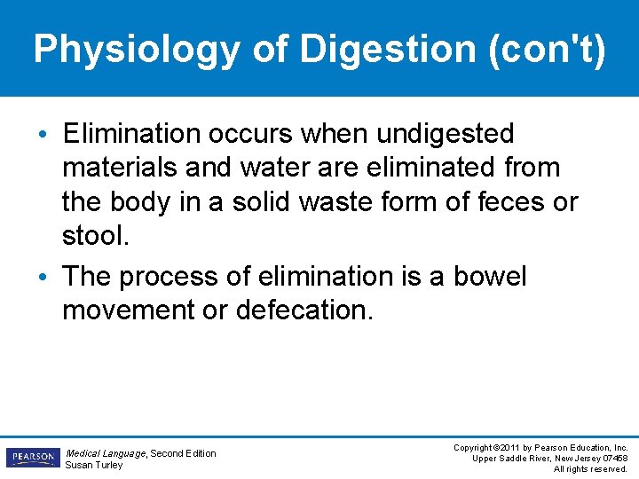 Physiology of Digestion (con't) • Elimination occurs when undigested materials and water are eliminated