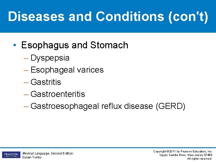 Diseases and Conditions (con't) • Esophagus and Stomach – Dyspepsia – Esophageal varices –