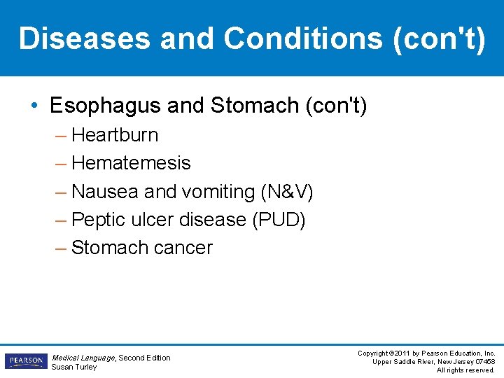 Diseases and Conditions (con't) • Esophagus and Stomach (con't) – Heartburn – Hematemesis –